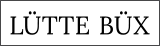 LÜTTE BÜX